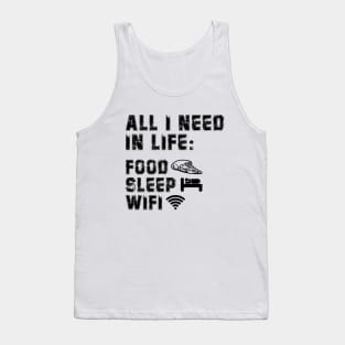 All I Need in Life Food Pizza Sleep WiFi Tank Top